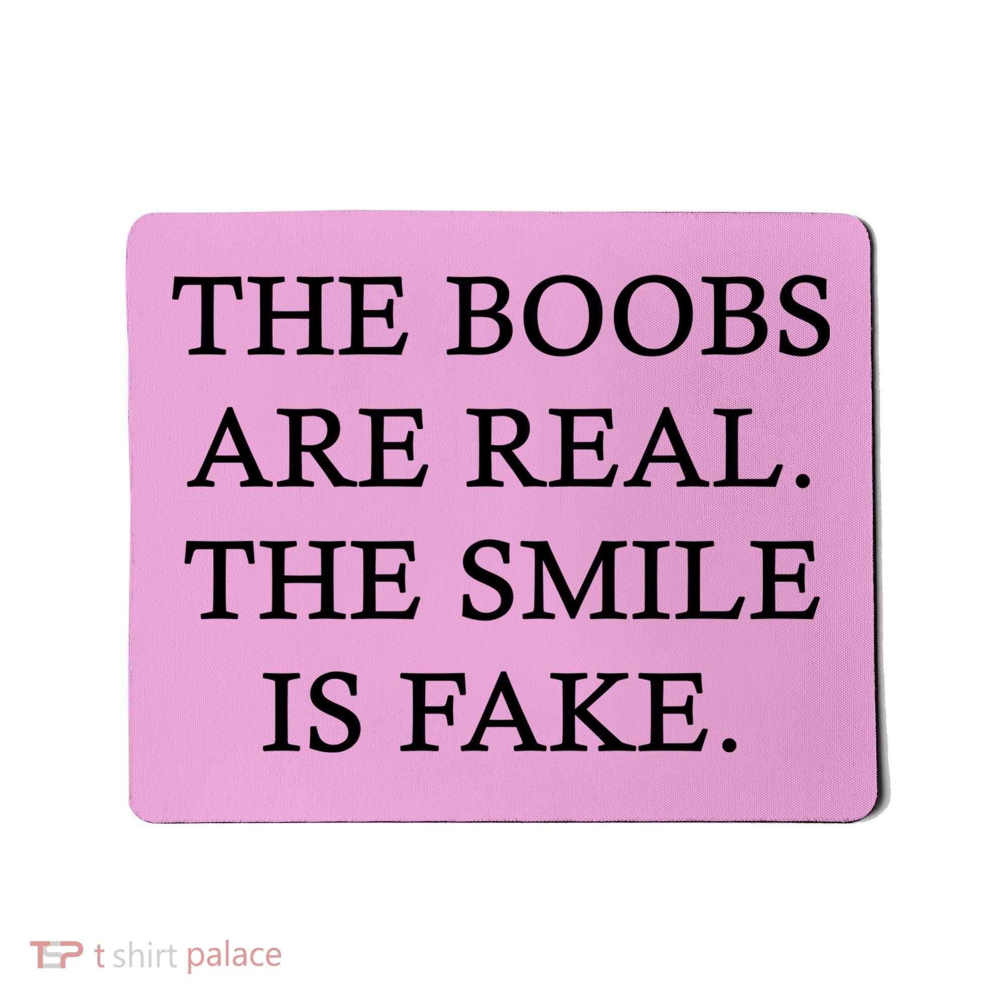 The Boobs Are Real The Smile Is Fake Funny Mousepad