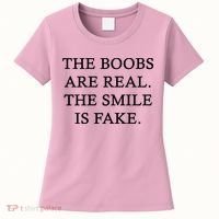 The Boobs Are Real The Smile Is Fake Funny Women's T-Shirt thumb 0