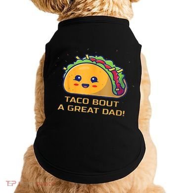 Taco Bout A Great Dad! Funny Dad Joke Doggie Tank