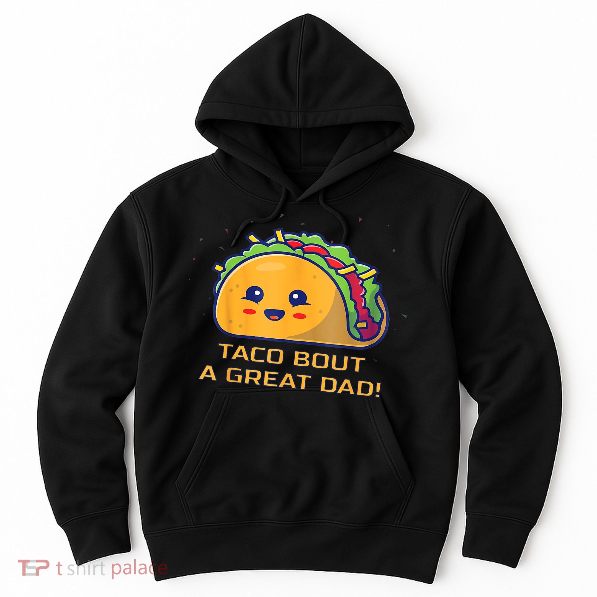 Taco Bout A Great Dad! Funny Dad Joke Hoodie
