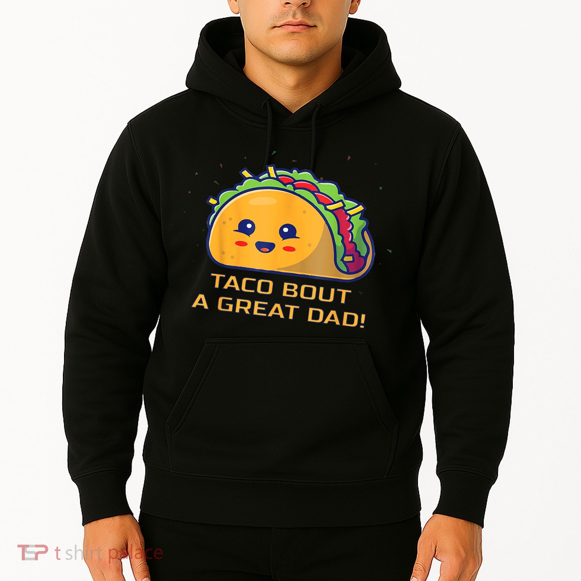 Taco Bout A Great Dad! Funny Dad Joke Hoodie