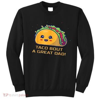 Taco Bout A Great Dad! Funny Dad Joke Sweatshirt