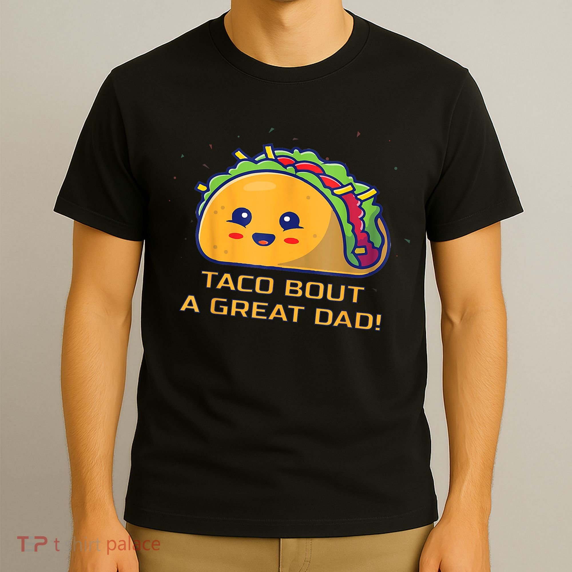 Taco Bout A Great Dad! Funny Dad Joke T-Shirt