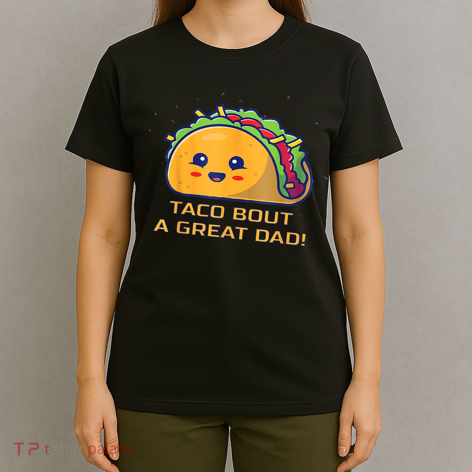 Taco Bout A Great Dad! Funny Dad Joke T-Shirt