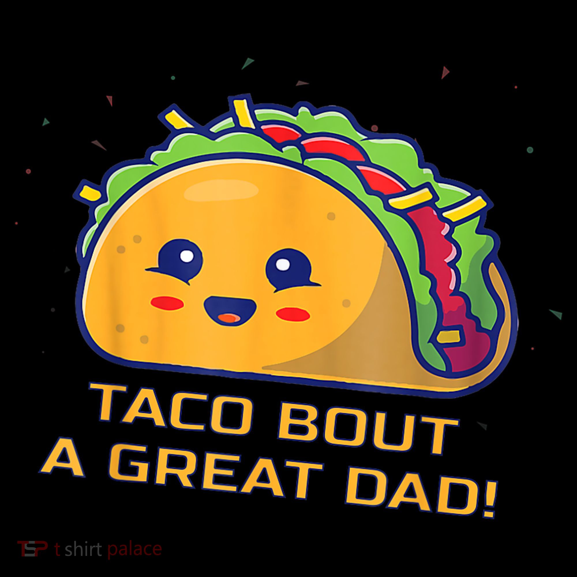Taco Bout A Great Dad! Funny Dad Joke T-Shirt