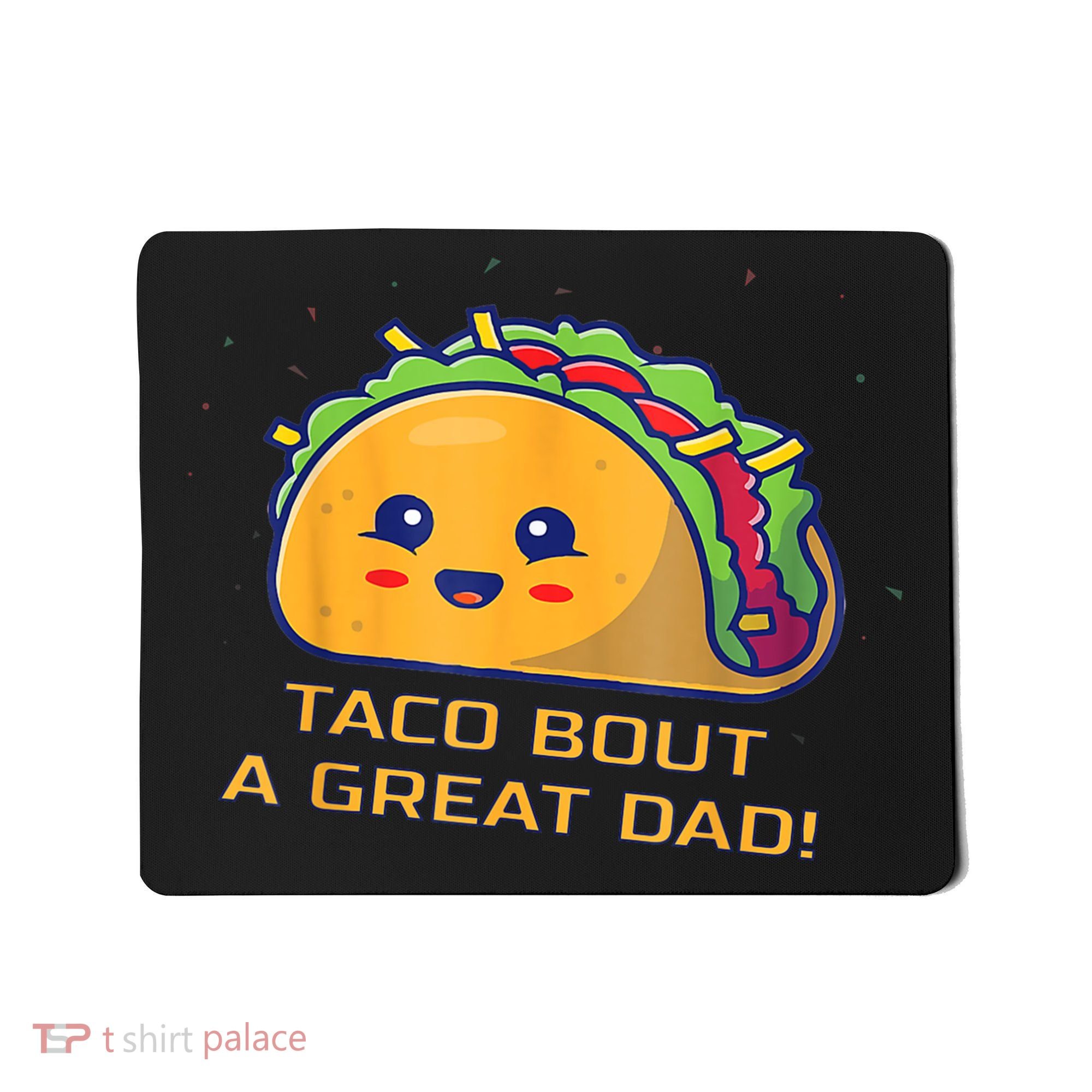 Taco Bout A Great Dad! Funny Dad Joke Mousepad