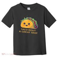 Taco Bout A Great Dad! Funny Dad Joke Toddler T-Shirt thumb 0