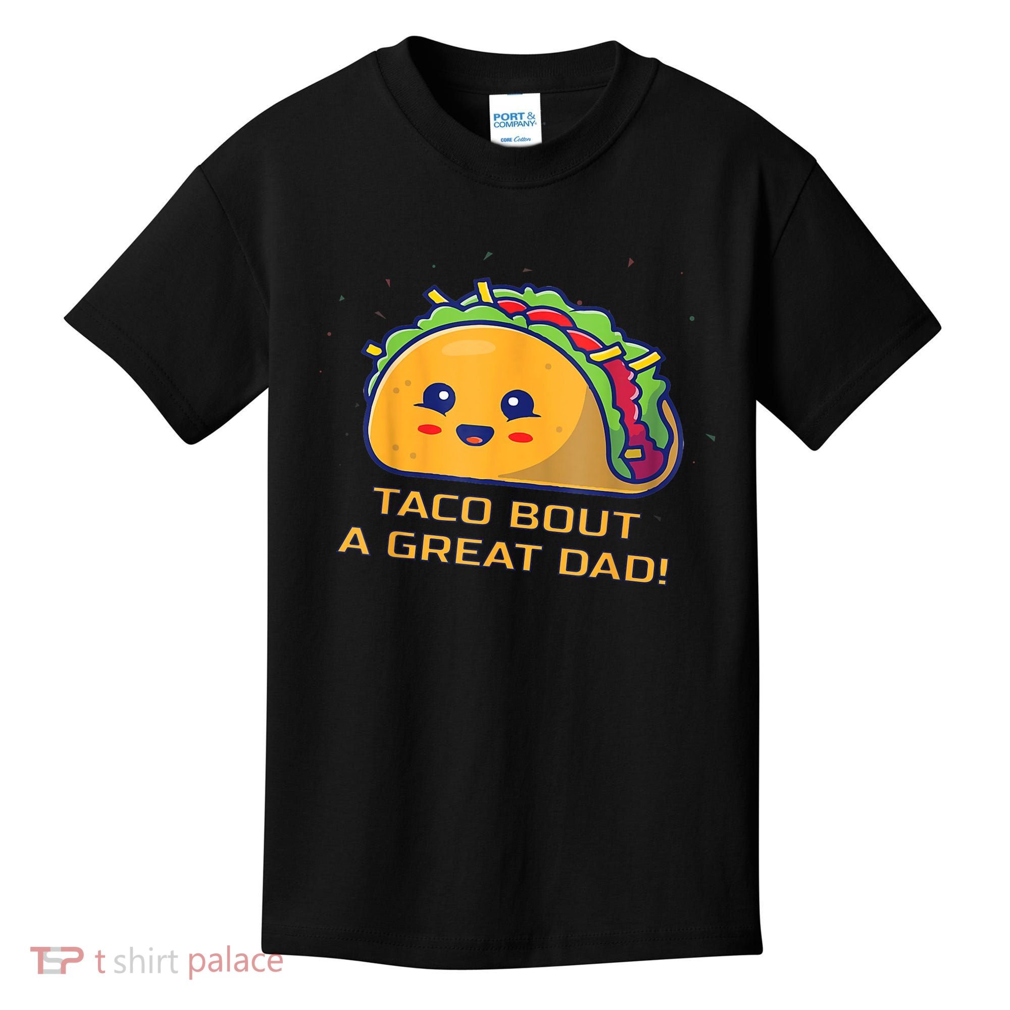 Taco Bout A Great Dad! Funny Dad Joke Kids T-Shirt