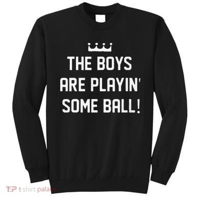 The Boy Are Playing Some Ball Sweatshirt