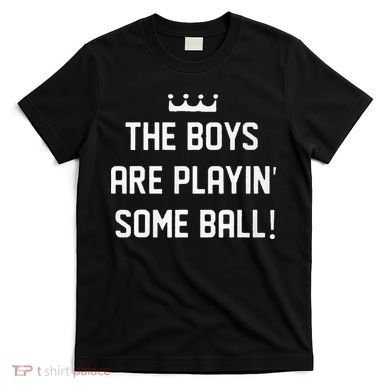 The Boy Are Playing Some Ball T-Shirt