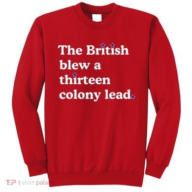 The British Blew A Thirteen Colony Lead Sweatshirt