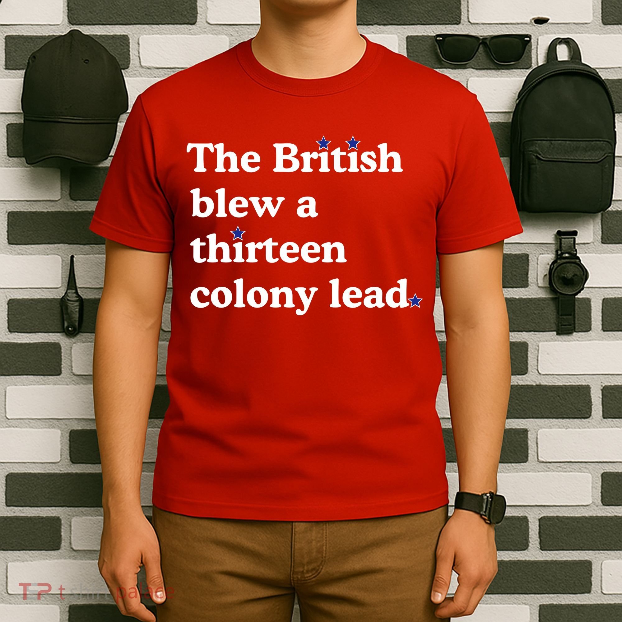 The British Blew A Thirteen Colony Lead T-Shirt