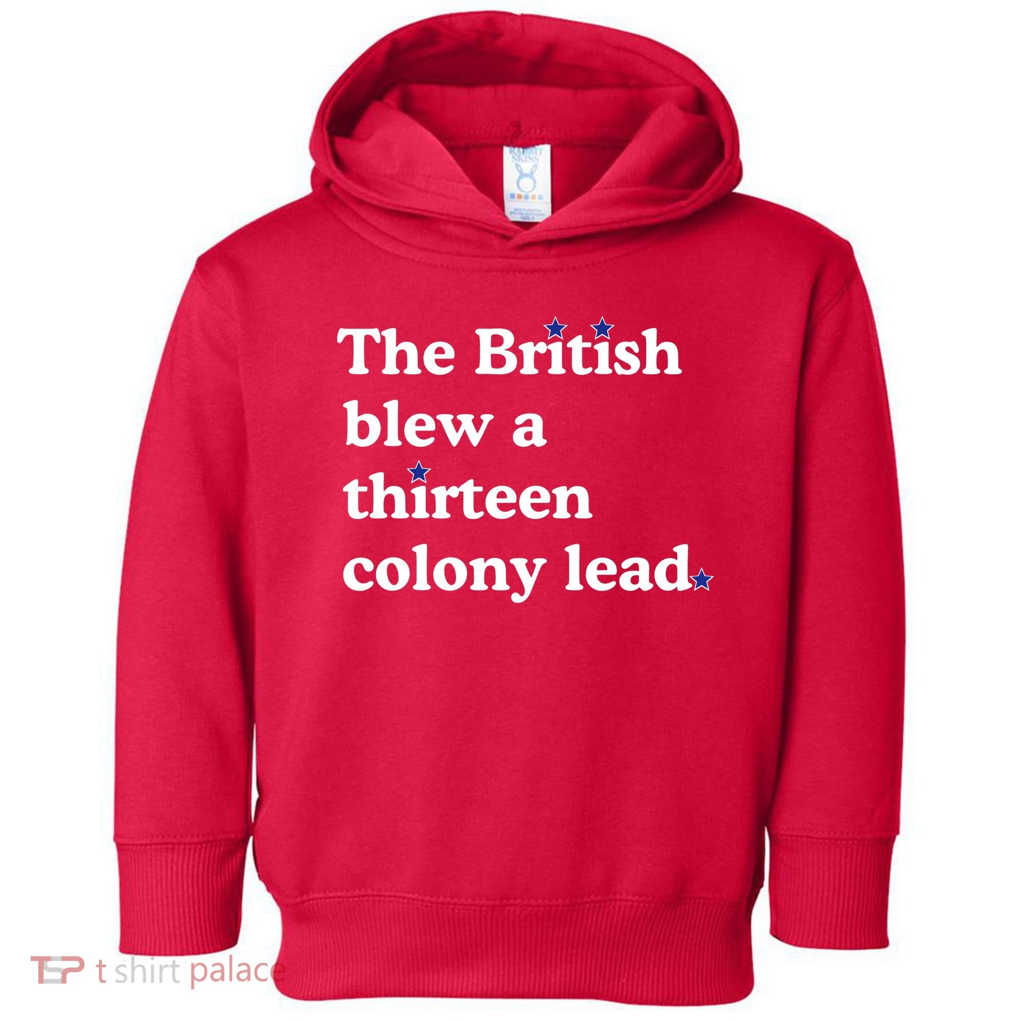 The British Blew A Thirteen Colony Lead Toddler Hoodie