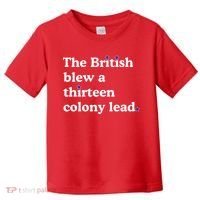 The British Blew A Thirteen Colony Lead Toddler T-Shirt thumb 0