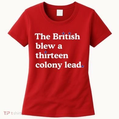 The British Blew A Thirteen Colony Lead Women's T-Shirt