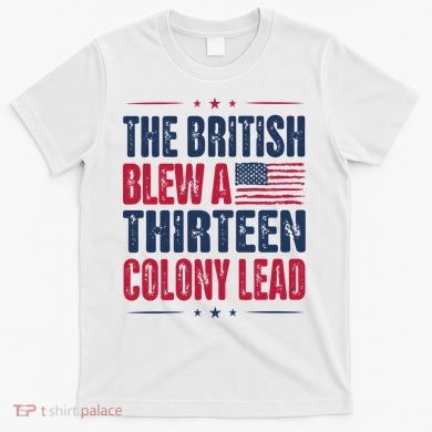 The British Blew A Thirteen Colony Lead Vintage T-Shirt