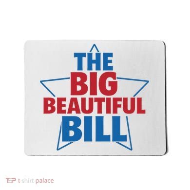 The Big Beautiful Bill Mousepad