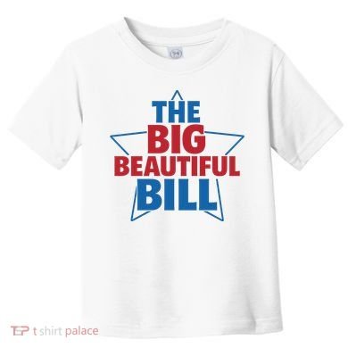 The Big Beautiful Bill Toddler T-Shirt