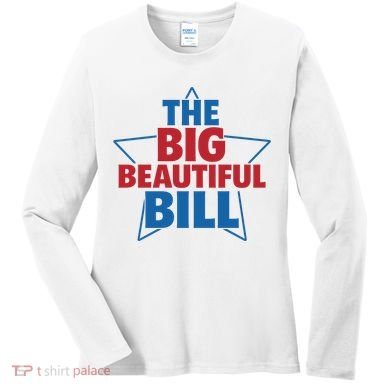 The Big Beautiful Bill Women's Long Sleeve Shirt