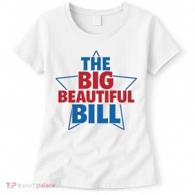 The Big Beautiful Bill Women's T-Shirt