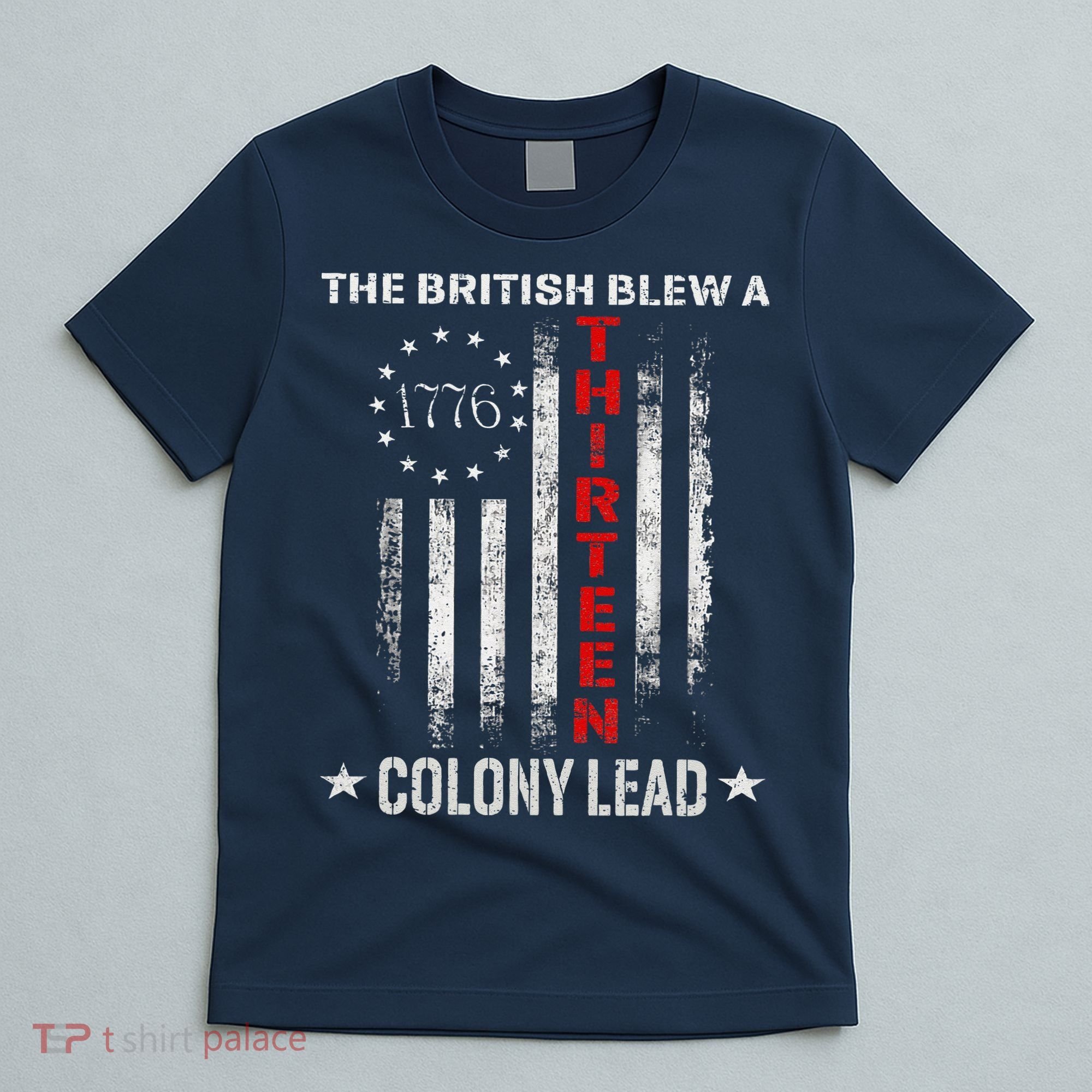 The British Blew A 13 Colony Lead Funny 4th Of July T-Shirt
