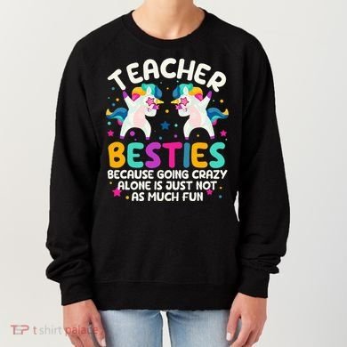 Teacher Besties Because Going Crazy Alone Back To School Women's Sweatshirt