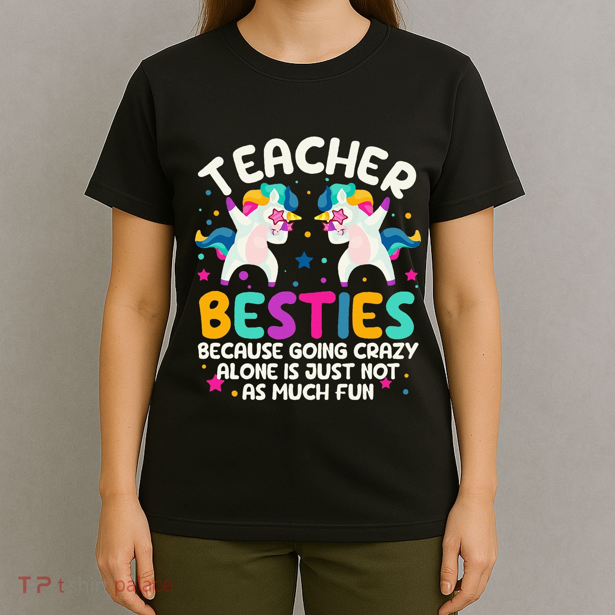 Teacher Besties Because Going Crazy Alone Back To School T-Shirt