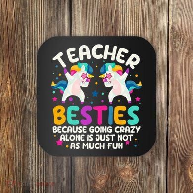 Teacher Besties Because Going Crazy Alone Back To School Coaster