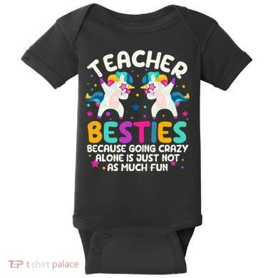 Teacher Besties Because Going Crazy Alone Back To School Baby Bodysuit
