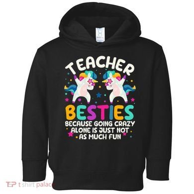 Teacher Besties Because Going Crazy Alone Back To School Toddler Hoodie