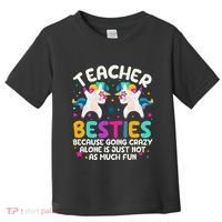Teacher Besties Because Going Crazy Alone Back To School Toddler T-Shirt thumb 0