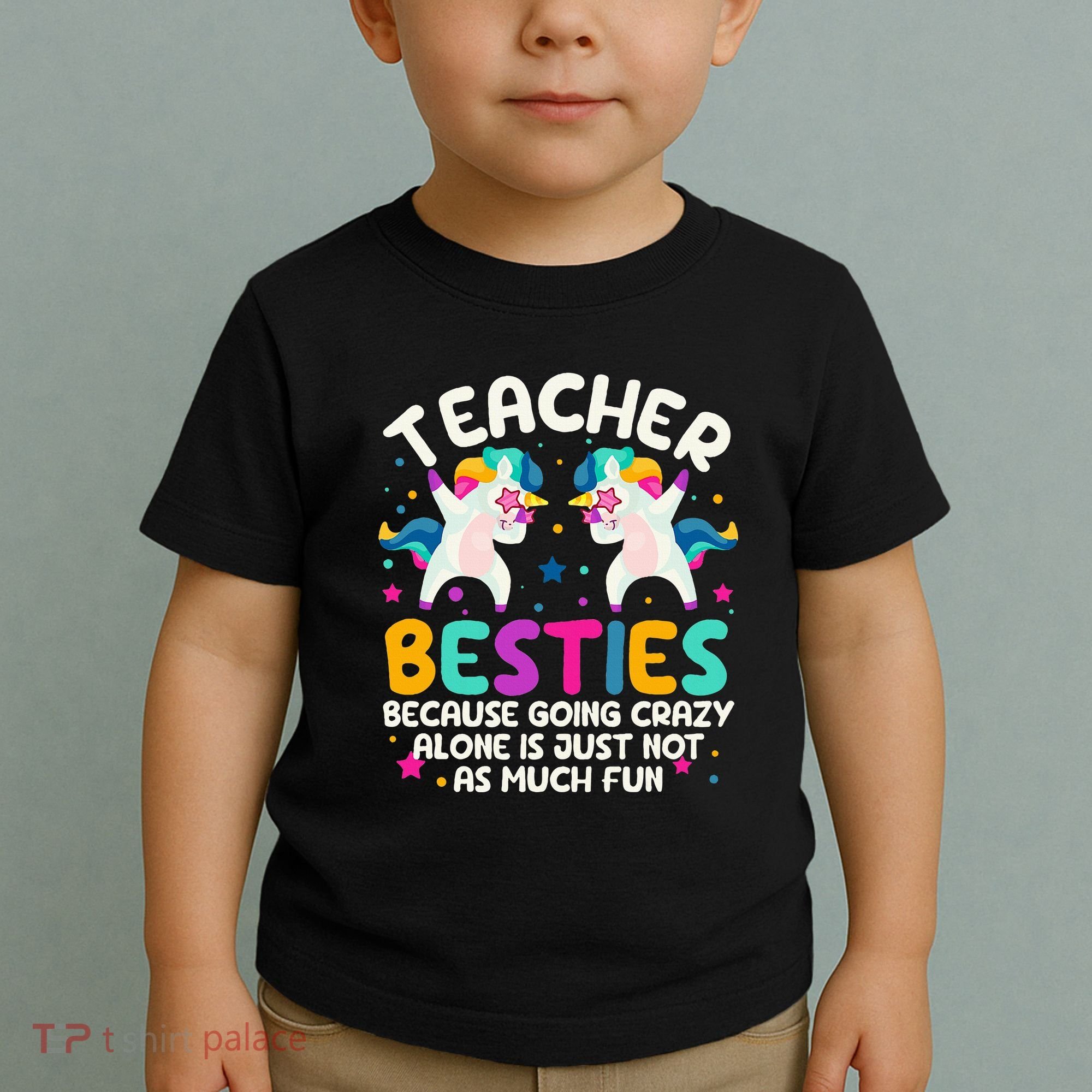 Teacher Besties Because Going Crazy Alone Back To School Toddler T-Shirt