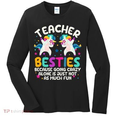 Teacher Besties Because Going Crazy Alone Back To School Women's Long Sleeve Shirt