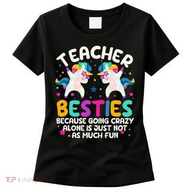 Teacher Besties Because Going Crazy Alone Back To School Women's T-Shirt