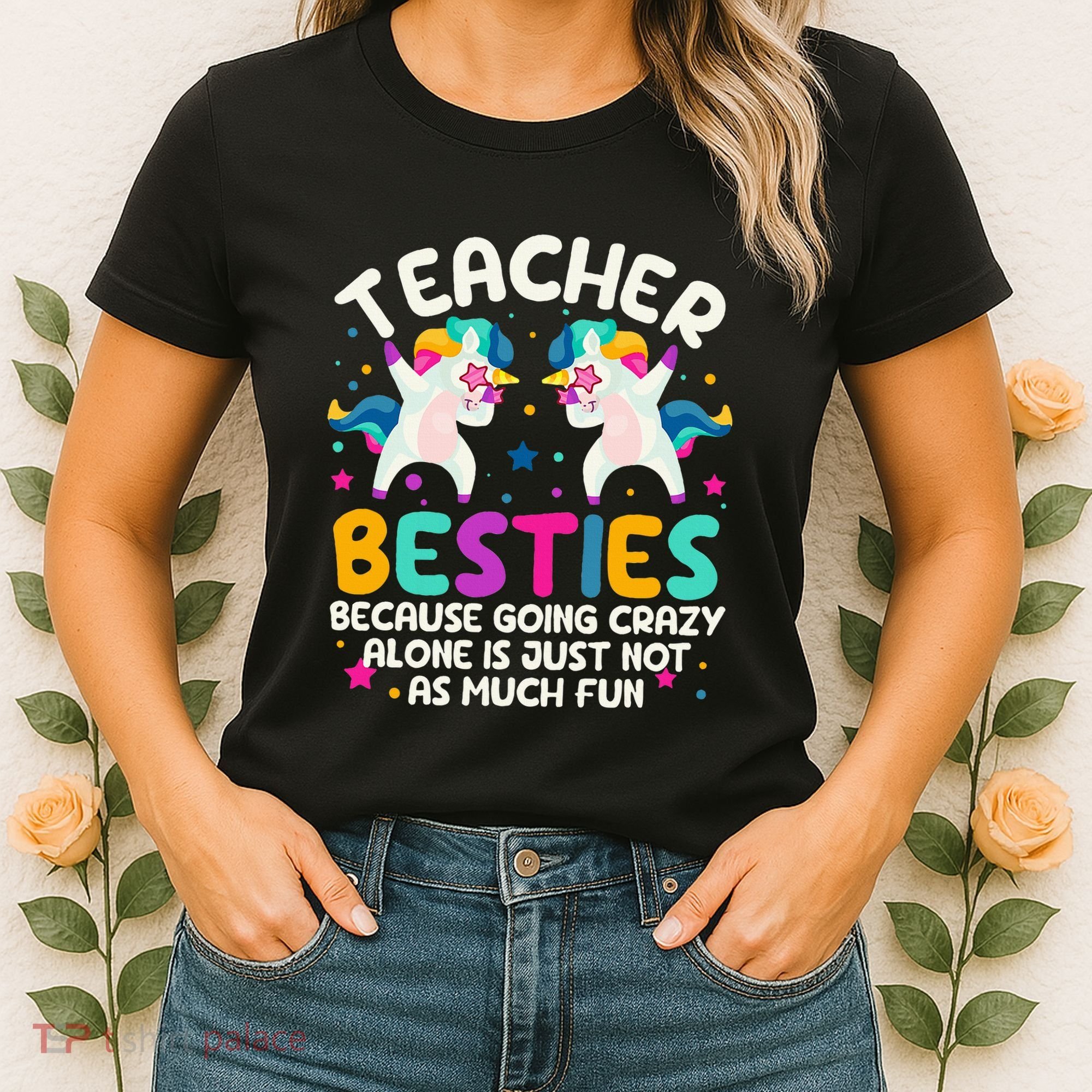 Teacher Besties Because Going Crazy Alone Back To School Women's T-Shirt