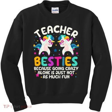 Teacher Besties Because Going Crazy Alone Back To School Kids Sweatshirt
