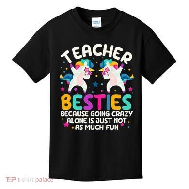 Teacher Besties Because Going Crazy Alone Back To School Kids T-Shirt