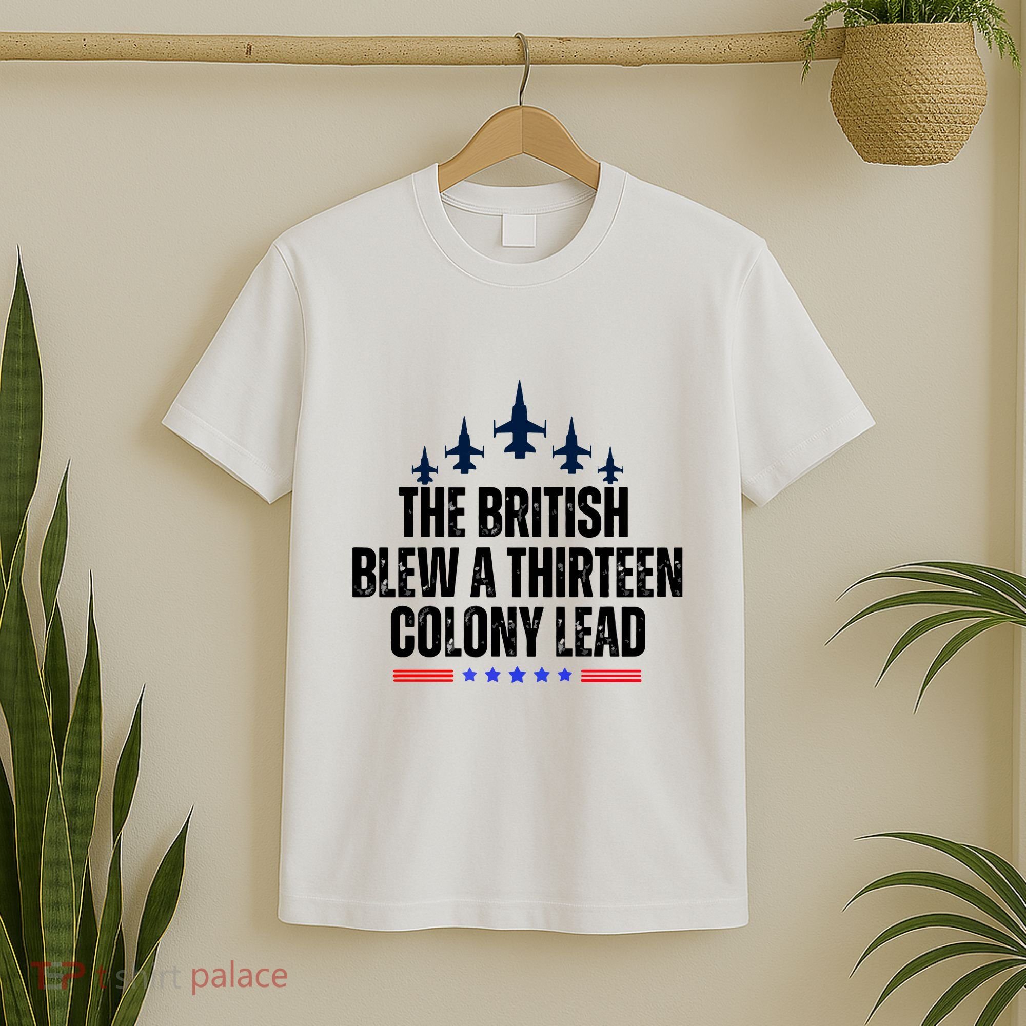 The British Blew A 13 Colony Lead Funny Patriotic T-Shirt