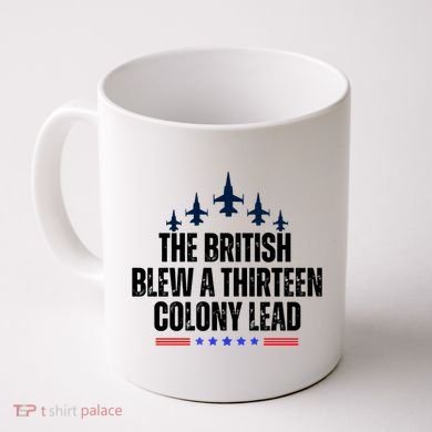 The British Blew A 13 Colony Lead Funny Patriotic Coffee Mug