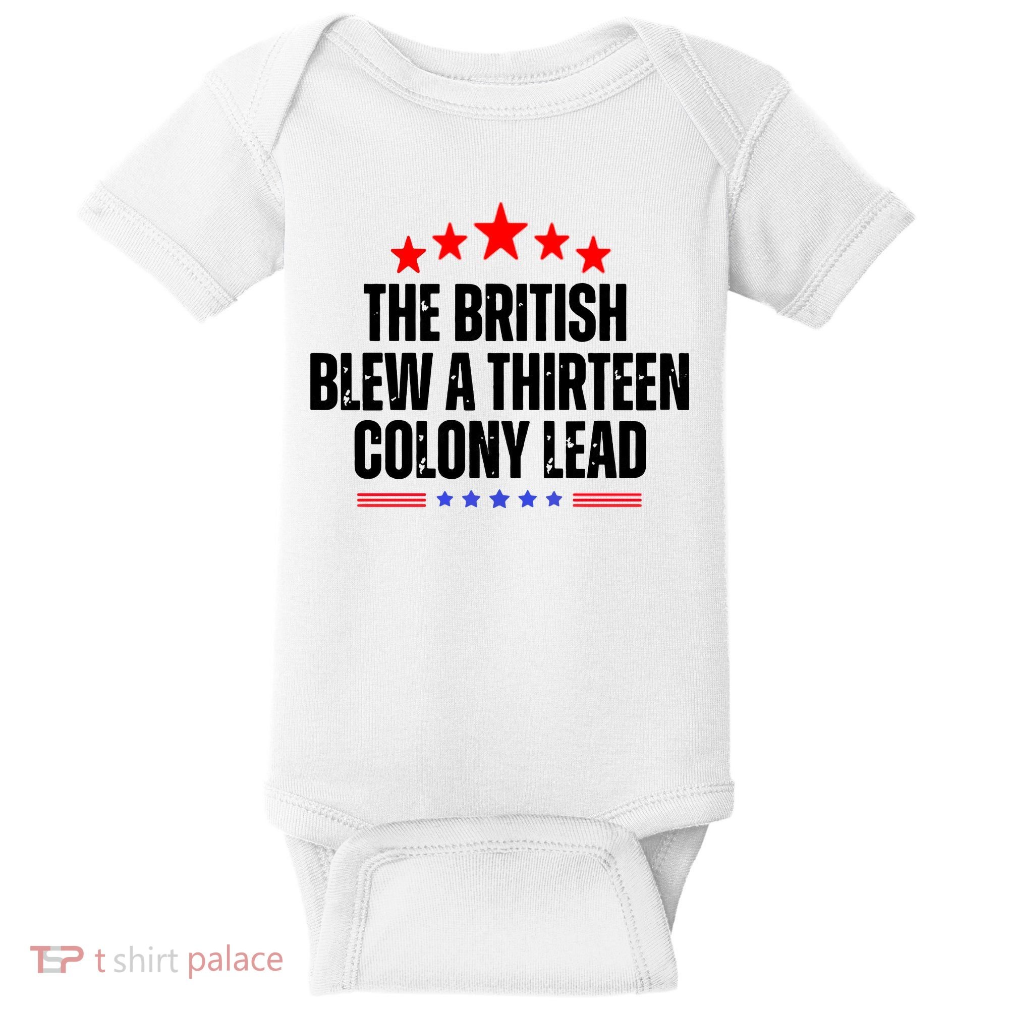 The British Blew A 13 Colony Lead Funny Historical Quote Baby Bodysuit