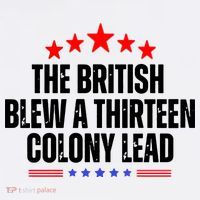 The British Blew A 13 Colony Lead Funny Historical Quote Tank Top thumb 6