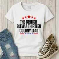 The British Blew A 13 Colony Lead Funny Historical Quote Women's T-Shirt thumb 3