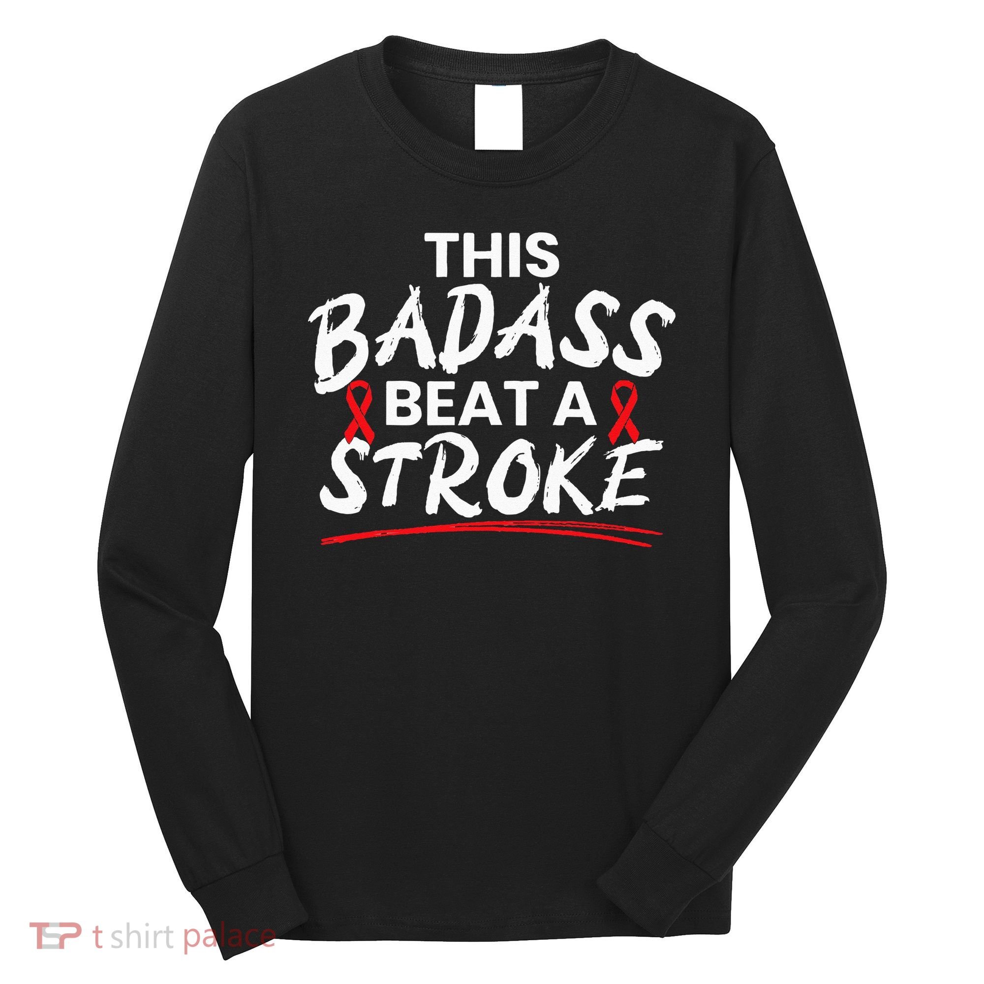 This Badass Beat A Stroke Awareness Brain Attack I Wear Red Long Sleeve Shirt