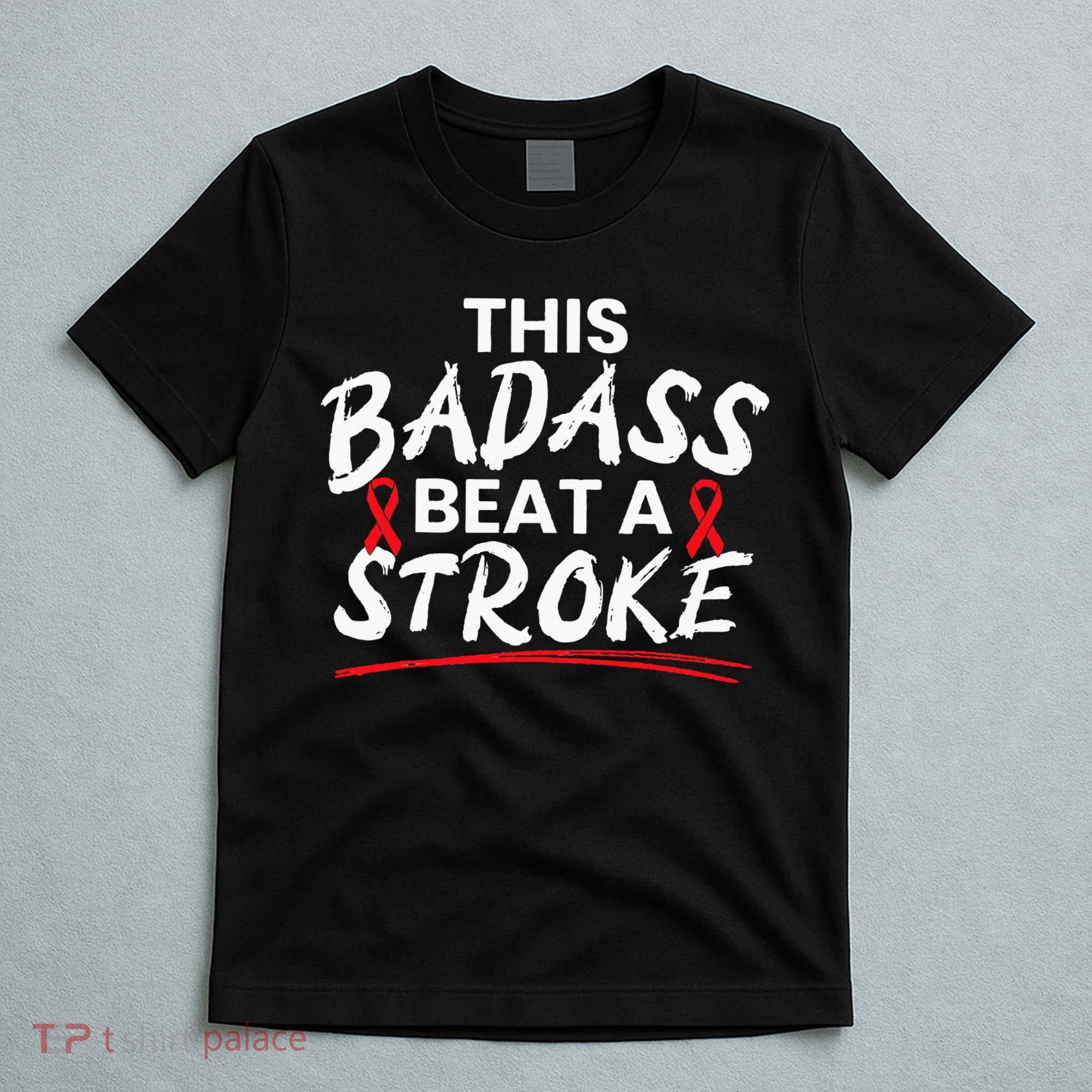 This Badass Beat A Stroke Awareness Brain Attack I Wear Red T-Shirt