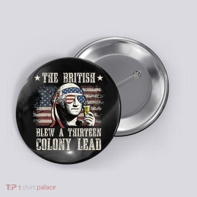 The British Blew A 13 Colony Lead 4th Of July Button