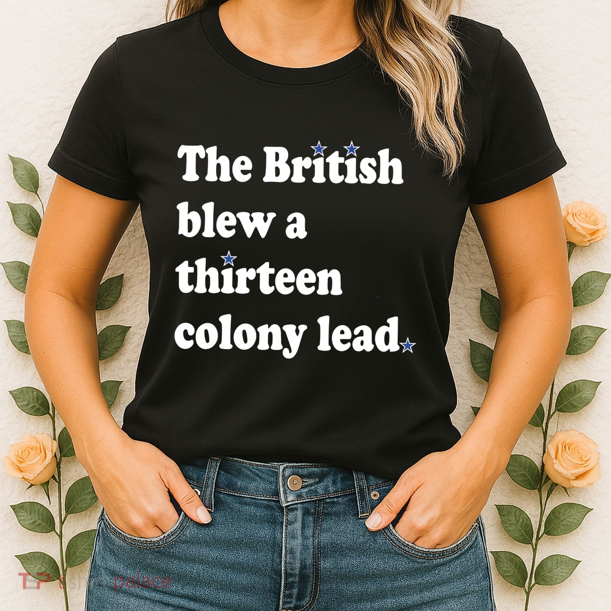The British Blew A Thirteen Colony Lead Women's T-Shirt