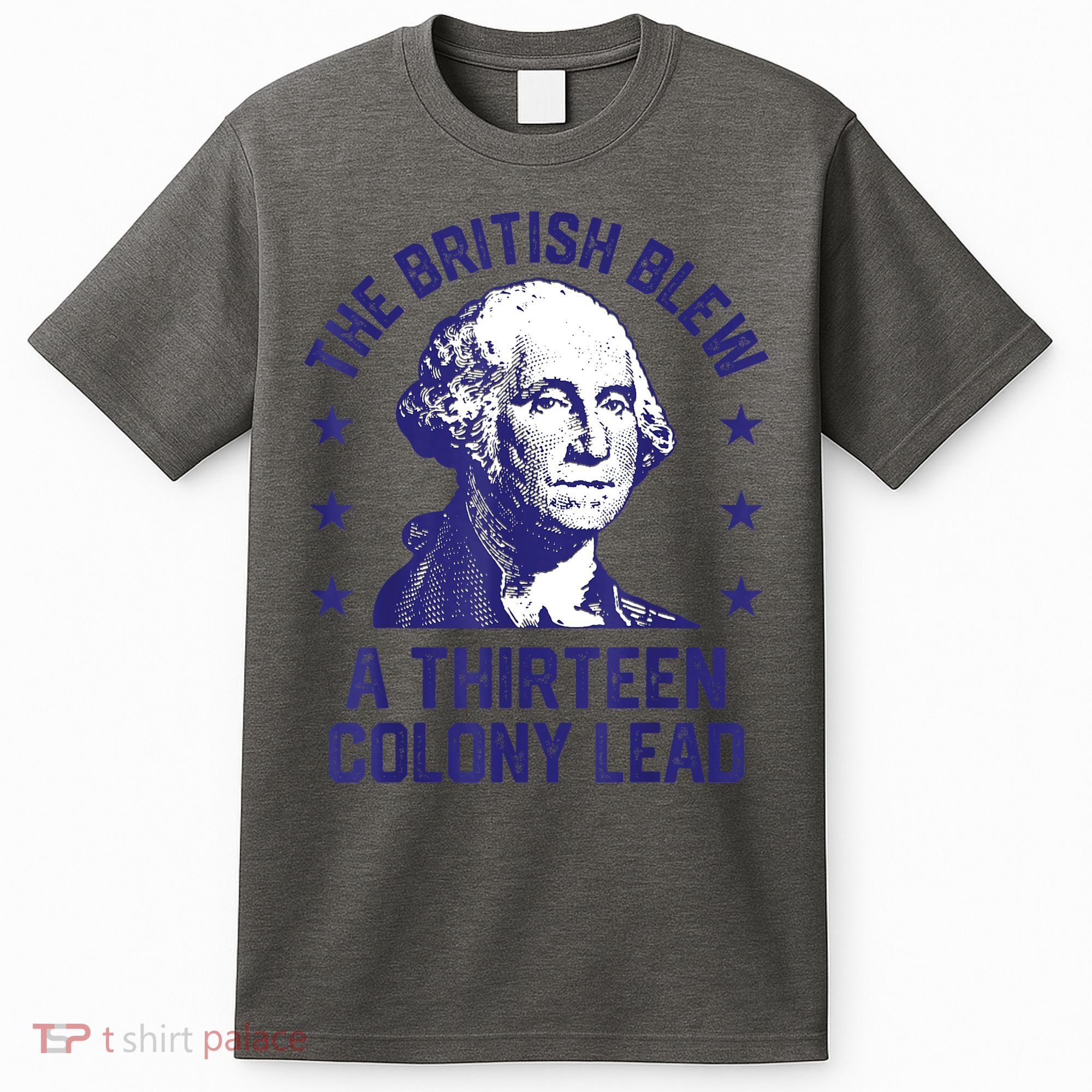 The British Blew A 13 Colony Lead Retro Us George Washington T-Shirt