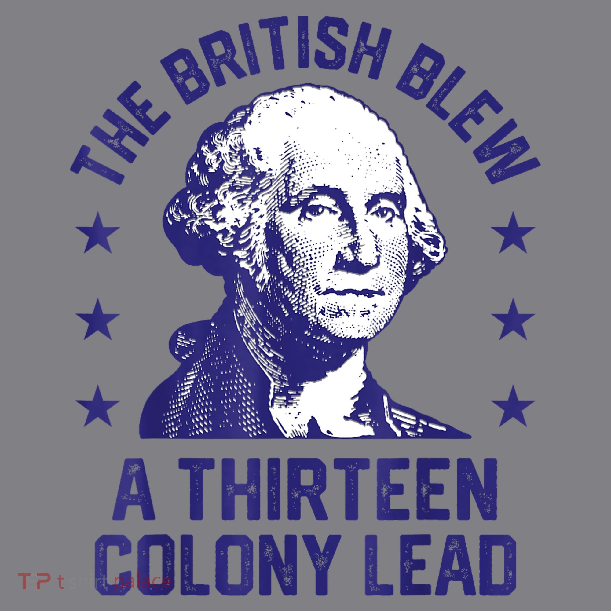 The British Blew A 13 Colony Lead Retro Us George Washington T-Shirt