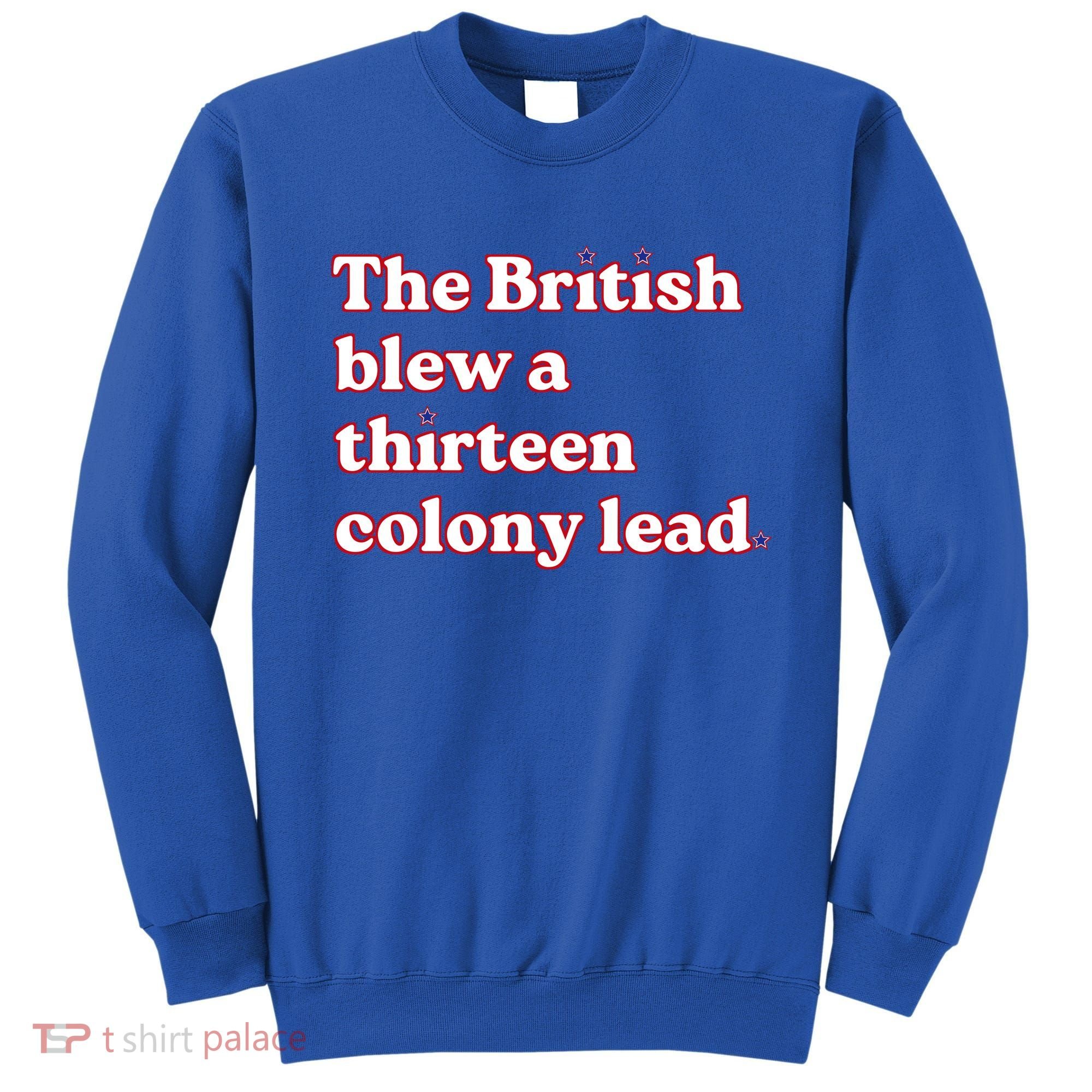 The British Blew A Thirteen Colony Lead Sweatshirt