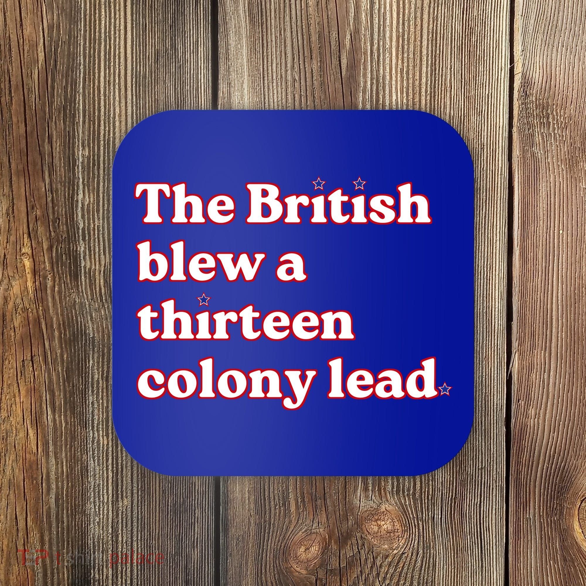 The British Blew A Thirteen Colony Lead Coaster